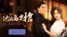 Du Yafei & Zhang Jinyi - He Want to Rob (2025) Eng Sub