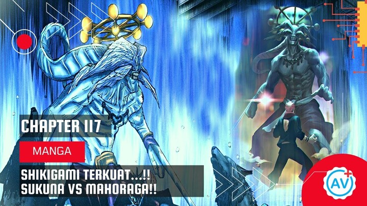 MUNCULNA SHIKIGAMI TERKUAT...!!!! SUKUNA VS MAHORAGA...!! JUJUTSU CHAPT 117