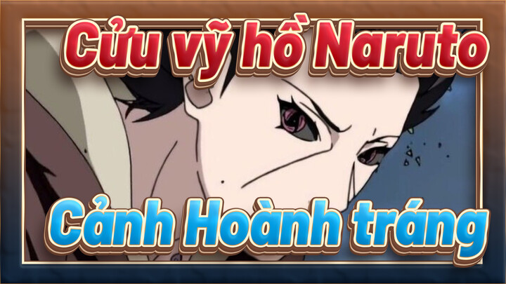 [Cửu vỹ hồ Naruto] Cảnh Hoành tráng