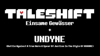 [Undertale AU] Taleshift - Gewässer + UNDYNE (Spear Of Justice/BAATH in the style of ASGORE)