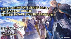 Bahas Anime Fate Series Part 5 (Fate/Grand Order: Shinsei Entaku Ryouiki Camelot! )