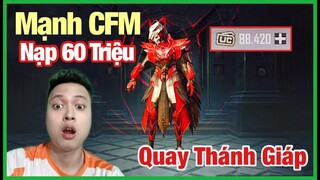 PUBG Mobile | Mạnh CFM Nạp 60 Triệu Quay THÁNH GIÁP HUYẾT NHA | QUÁ HÚT MÁU