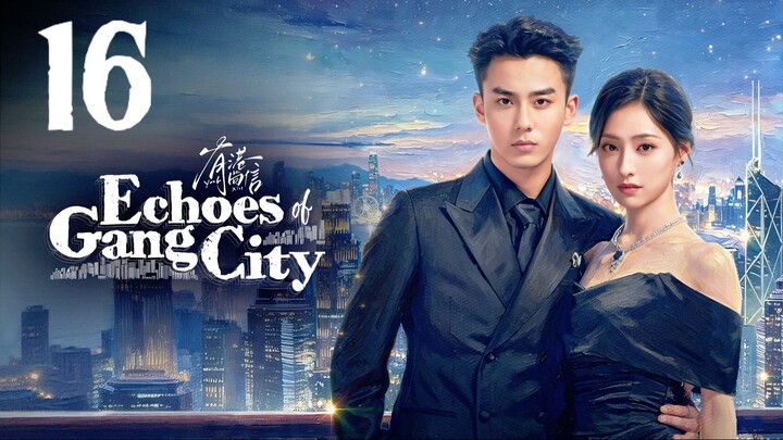 🇨🇳𝙴𝙿. 16 𝙴𝙲𝙷𝙾𝙴𝚂 𝙶𝙰𝙽𝙶 𝙲𝙸𝚃𝚈 (2026) | 𝙴𝙽𝙶 𝚂𝚄𝙱 | 𝚁𝚘𝚖𝚊𝚗𝚌𝚎/𝙳𝚛𝚊𝚖𝚊