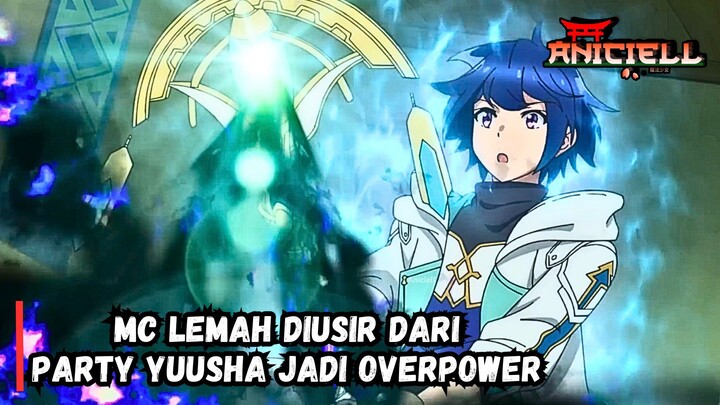 Si Lemah DiUsir dari Party Pahlawan Lalu Jadi Mage Terkuat - Rekomendasi Anime