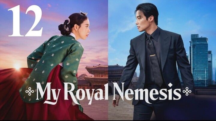 My Royal Nemesis - Episode 12 [Eng Sub]