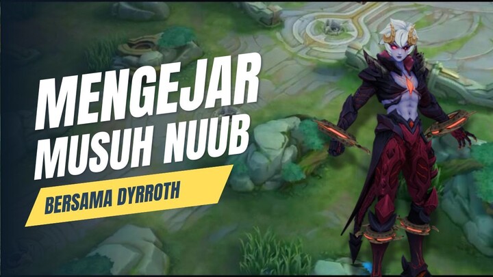 dyrroth mengejar musuh nuub