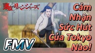 [Kịch Trường Của Takemichi] FMV | Cảm Nhận Sức Hút Của Tokyo Nào!