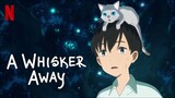 [Vietsub] A Whisker Away (2020) | Khi muốn khóc, tôi đeo mặt nạ mèo