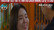 Review phim Bravo, my life Tập 15