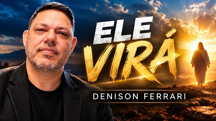ELE VIRÁ - DENISON FERRARI
