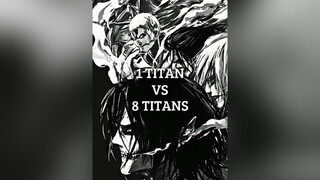 1 Titan Vs 8 Titans (Part 2) titan aot edit fyp debate anime aotedit animeedit trending fypシ viral 