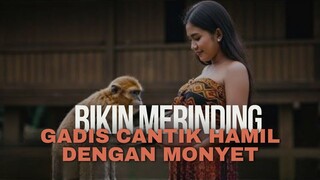 GEMPAR❗BIKIN MERINDING,GADIS CANTIK HAMIL DENGAN MONYET‼️