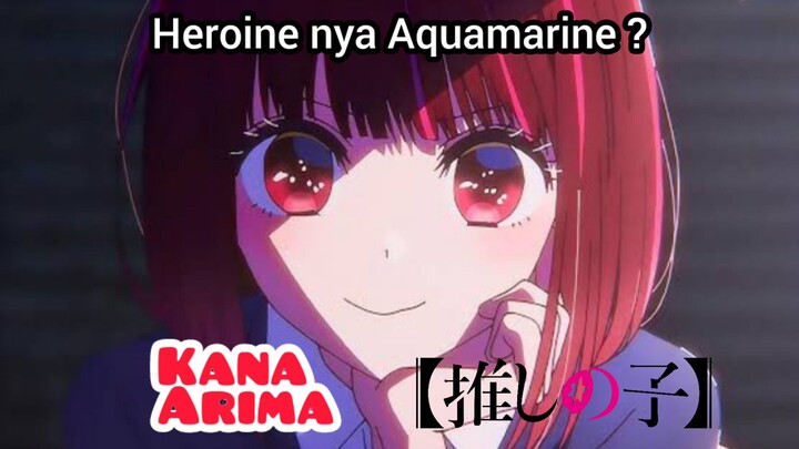 Siapakah Kana Arima di Anime "Oshi No Ko" ?