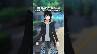 GUE DIAJAK MAIN PAS WEEKEND