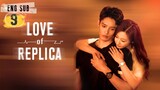 Love of Replica Episode 9 [Eng Sub]