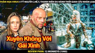 Thanh Niên Du Hành Xuyên Thời Gian Để Cứu Nhân Loại | Review Phim 12 Monkeys 1995