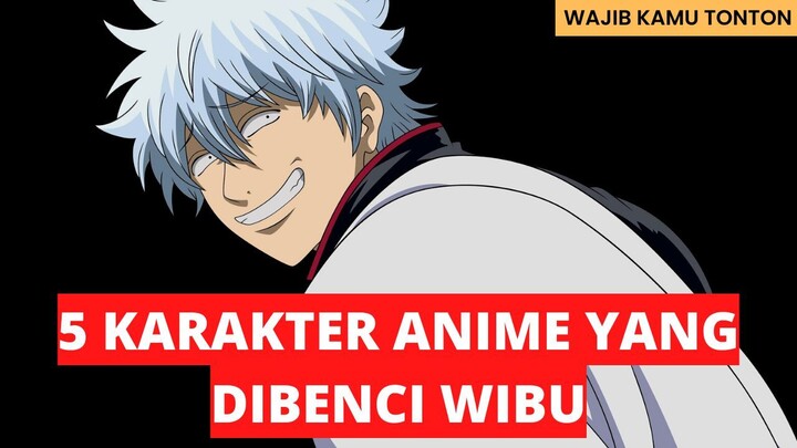 5 KARAKTER ANIME YANG PALING DIBENCI OLEH WIBU !