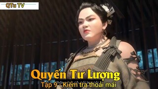 Quyến Tư Lượng Tập 9 - Kiểm tra thoải mái