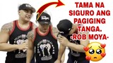 TAMA NA SIGURO ANG PAGIGING TANGA -ROB MOYA- | DADDY ROB MOYA | LATEST UPDATE ON TWITTER
