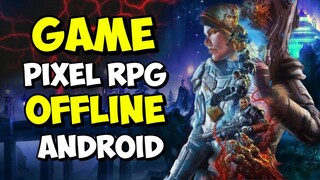 Cobaa !!! 8 Game Android RPG Pixel Offline Terbaik 2021