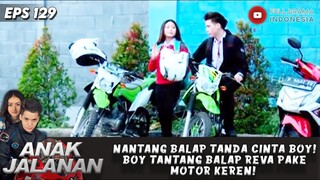 NANTANG BALAP TANDA CINTA BOY! BOY TANTANG BALAP REVA PAKE MOTOR KEREN! - ANAK JALANAN EPS 129