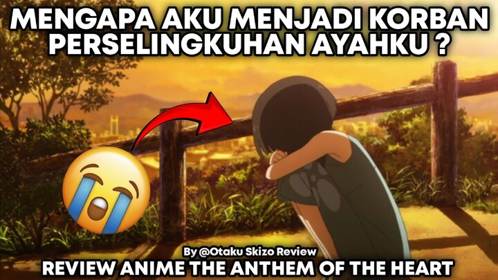 AKIBAT TERLALU CEREWET ! - REVIEW ANIME ANTHEM OF THE HEART - By OtakuSkizo