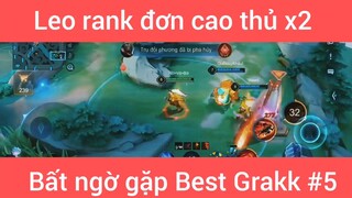 Leo rank đơn cao thủ x2 bất ngờ gặp Best Grack #5