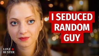 I SEDUCED A RANDOM GUY | @LoveBuster_