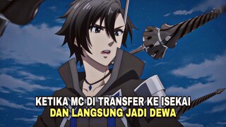 MC ditransfer ke isekai dan langsung jadi DEWA π
