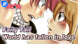 Fairy Tail|【Natsu*Lucy/Ending Memorial】The world has fallen in love_2