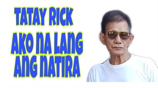 Tatay Rick: Ako na lang ang natira