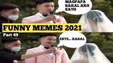 FUNNY PINOY MEMES 2021 (Part 49)