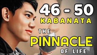 The Pinnacle of Life ( Tagalog Story ) Kabanata 46 - 50