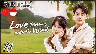 [Sub Indo] Love Blossoms with the Wind – Eps. 16 (2025)
