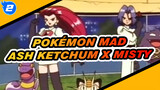 [ Pokémon|Ash Ketchum x Misty|MAD] To the best memories_2