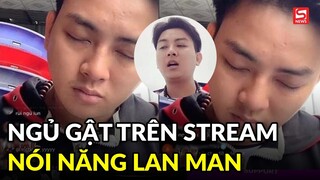 Hoài Lâm ngủ gật trên livestream, nói năng lan man khiến fan lo lắng