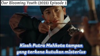 Kisah Putra Mahkota yang dikutuk !~ Our Blooming Youth Episode 1 subindo