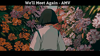 We'll Meet Again - AMV  Hay Nhất