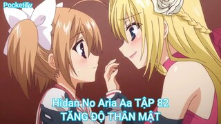 Hidan No Aria Aa TẬP 82-TĂNG ĐỘ THÂN MẬT