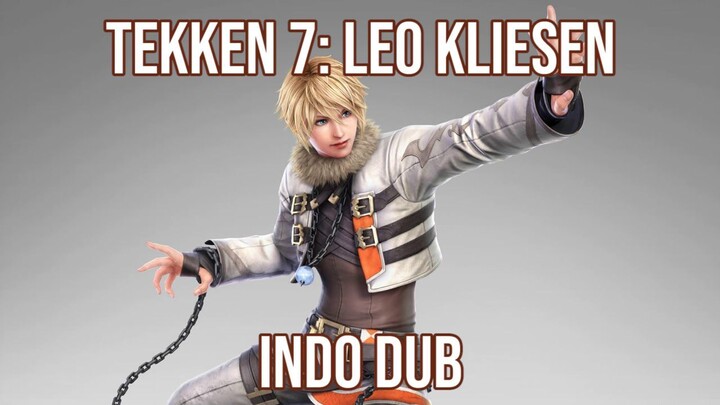 【DUB INDO】TEKKEN 7: Leo Kliesen dalam Bahasa Indonesia?