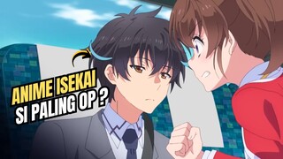 Anime Isekai Si Paling OP ? Penasaran Tapi Gak Berharap Banyak