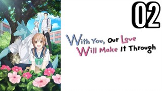 With You, Our Love Will Make It Through Episode 2
