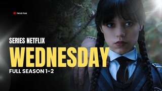 WEDNESDAY | FULL | SEASON 1-2