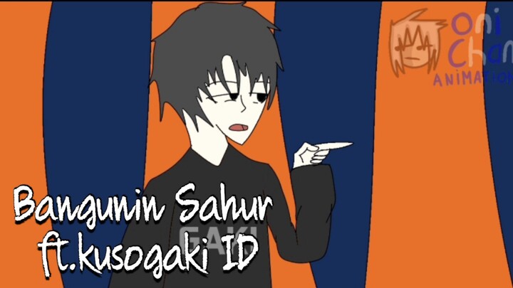 Bangunin Sahur ft.kusogaki ID