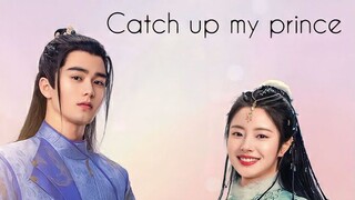 CATCH UP MY PRINCE 2023 /Eng.Sub/ Ep03