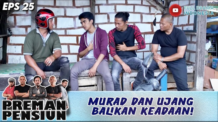 MURAD DAN UJANG BALIKAN KEADAAN! - PREMAN PENSIUN