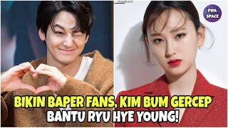 KIM BUM BIKIN BAPER FANS KARENA GERCEP BANTU RYU HYE YOUNG!