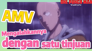 [One Punch Man] AMV |  Mengalahkannya dengan satu tinjuan