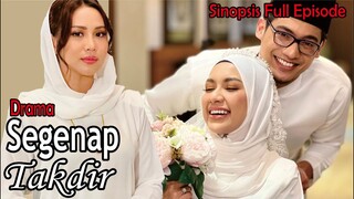 Sinopsis Drama Segenap Takdir Full Episode