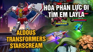 Tốp Mỡ | Aldous TRANSFORMERS STARSCREAM: Hóa Phản Lực Đi Tìm Em Layla? | MLBB
